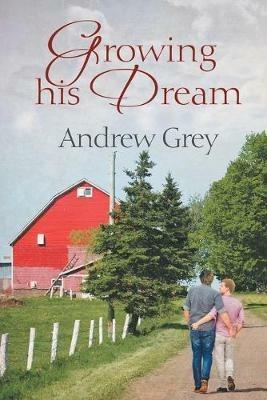 Growing His Dream - Andrew Grey - cover