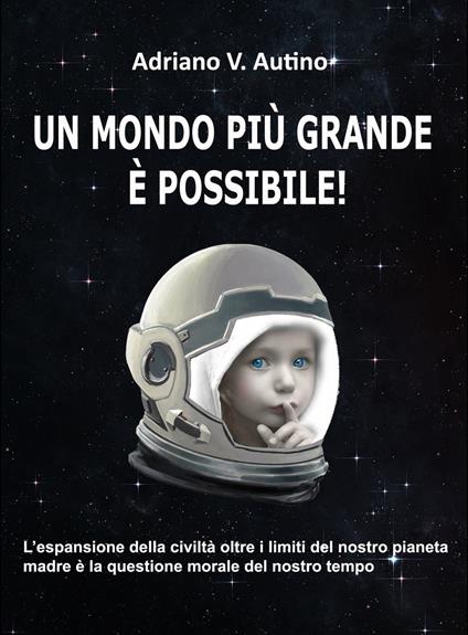 Un mondo più grande è possibile! - Adriano V. Autino - ebook