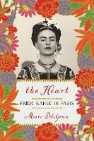 Heart, The: Frida Kahlo In Paris