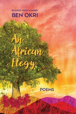 An African Elegy: Poems - Ben Okri - cover