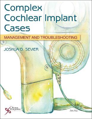 Complex Cochlear Implant Cases: Management and Troubleshooting - cover
