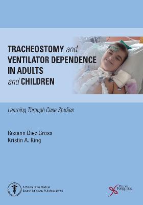 Tracheostomy and Ventilator Dependence in Adults and Children: Learning Through Cases Studies - cover