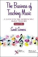 The Business of Teaching Music: A Guide for the Independent Music Teacher - cover