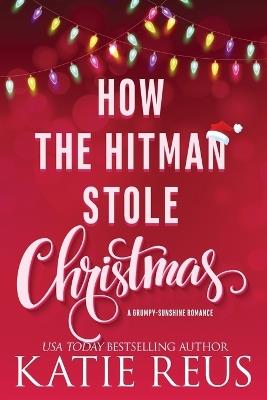 How the Hitman Stole Christmas - Katie Reus - cover