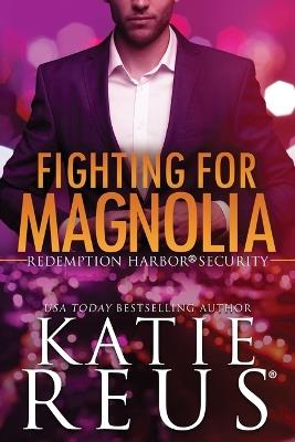 Fighting for Magnolia - Katie Reus - cover