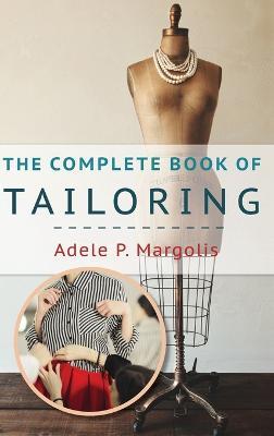 The Complete Book of Tailoring - Adele Margolis - cover