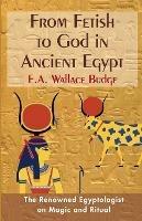From Fetish to God in Ancient Egypt - E a Wallis Budge - cover
