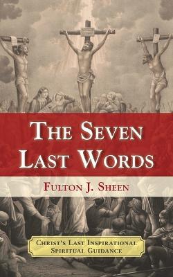 The Seven Last Words - Fulton J Sheen - cover