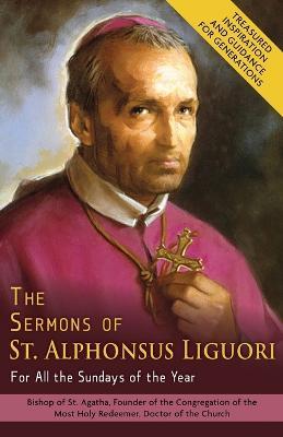 The Sermons of St. Alphonsus Liguori for All the Sundays of the Year - Alphonsus De' Liguori - cover