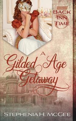 A Gilded Age Getaway - Stephenia H McGee - cover