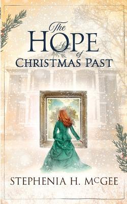 The Hope of Christmas Past - Stephenia H McGee - cover