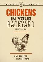 Chickens in Your Backyard, Newly Revised and Updated: A Beginner's Guide - Gail Damerow,Rick Luttmann - cover