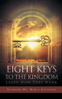 Eight Keys to the Kingdom: Learn How They Work - Reverend Maria Goldstein - cover