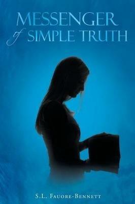 Messenger of Simple Truth - S L Fauore-Bennett - cover