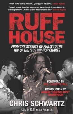 Ruffhouse: From the Streets of Philly to the Top of the '90s Hip-Hop Charts - Chris Schwartz - cover