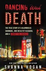 Dancing with Death: The True Story of a Glamorous Showgirl, Her Wealthy Husband, and a Horrifying Murder (Reissue)