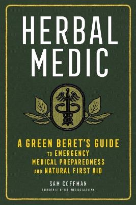 Herbal Medic: A Green Beret's Guide to Emergency Medical Preparedness and Natural First Aid - Sam Coffman - cover