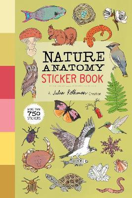 Nature Anatomy Sticker Book: A Julia Rothman Creation; More than 750 Stickers - Julia Rothman - cover