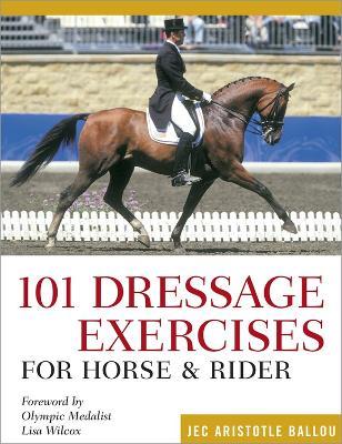 101 Dressage Exercises for Horse & Rider - Jec Aristotle Ballou - cover