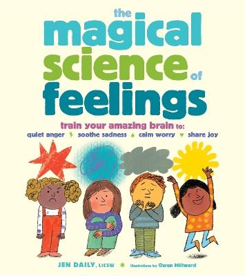 The Magical Science of Feelings: Train Your Amazing Brain to Quiet Anger, Soothe Sadness, Calm Worry, and Share Joy - Jen Daily - cover