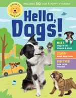 Animal Friends: Hello, Dogs!: Meet Dogs of All Shapes & Sizes; Learn What Dogs Love; Discover How to Be Friends!