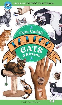 Cute, Cuddly Tattoo Cats & Kittens: 50 Temporary Tattoos That Teach - Nora Potwora - cover