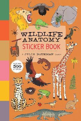 Wildlife Anatomy Sticker Book: A Julia Rothman Creation: More than 500 Stickers - Julia Rothman - cover