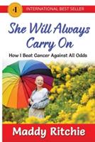 She Will Always Carry on: How I Beat Cancer Against All Odds - Maddy Ritchie - cover