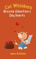 Cat Whiskers: Missing Valentine’s Day Hearts