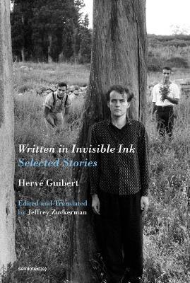Written in Invisible Ink: Selected Stories - Herve Guibert - cover