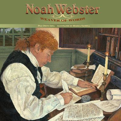 Noah Webster: Weaver of Words - Pegi Deitz Shea - cover