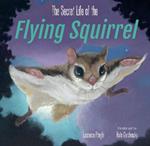 The Secret Life of the Flying Squirrel