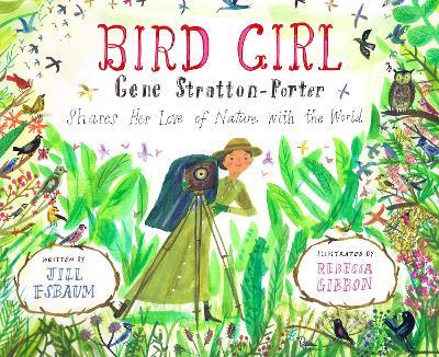 Bird Girl: Gene Stratton-Porter Shares Her Love of Nature with the World - Jill Esbaum - cover