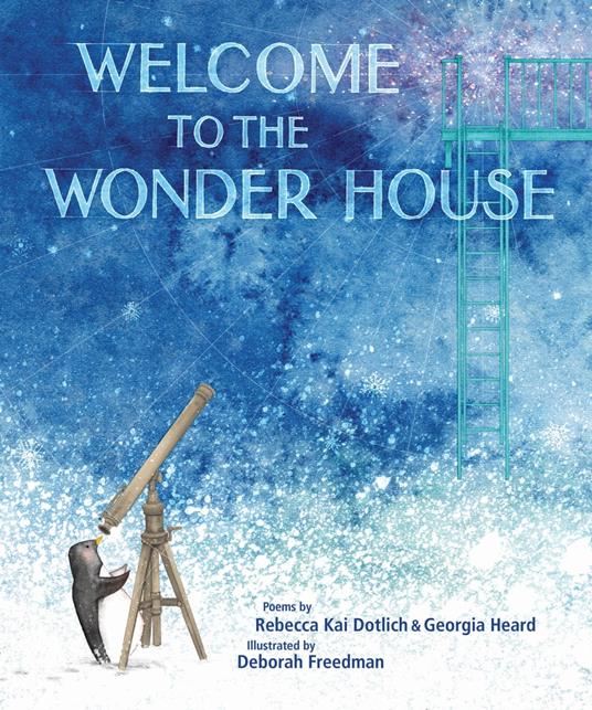 Welcome to the Wonder House - Georgia Heard,Rebecca Kai Dotlich,Deborah Freedman - ebook