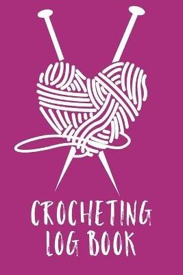 Crocheting Log Book: Hobby Projects DIY Craft Pattern Organizer Needle Inventory - Alice Devon - cover