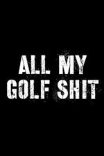 All My Golf Shit