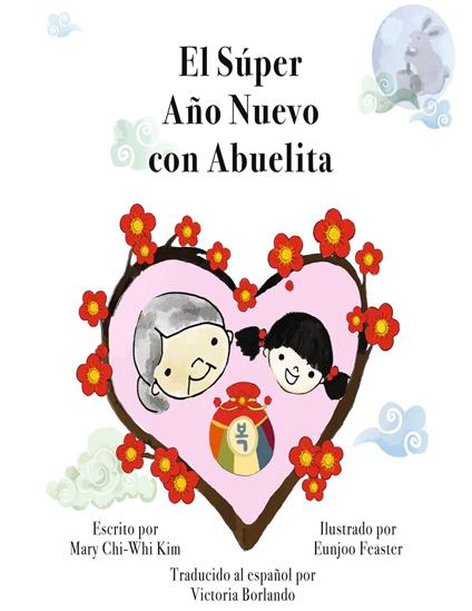 El Súper Año Nuevo coreano con Abuelita - Mary Chi-Whi Kim,Eunjoo Feaster - ebook