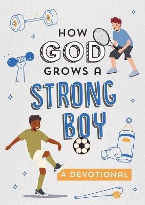 How God Grows a Strong Boy: A Devotional - Elijah Adkins - cover