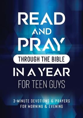 Read and Pray Through the Bible in a Year for Teen Guys: 3-Minute Devotions & Prayers for Morning & Evening - Compiled by Barbour Staff - cover