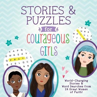 Stories and Puzzles for Courageous Girls: World-Changing Stories and Word Searches from 24 Great Women of Faith! - Compiled by Barbour Staff - cover