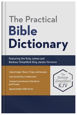 The Practical Bible Dictionary: Featuring the King James and Barbour Simplified King James Versions - George W Knight - cover