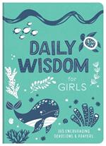 Daily Wisdom for Girls: 365 Encouraging Devotions and Prayers