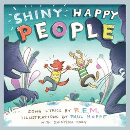 Shiny Happy People: A Children's Picture Book (LyricPop) - Paul Hoppe,R.E.M. - ebook