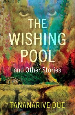 The Wishing Pool And Other Stories - Tananarive Due - cover
