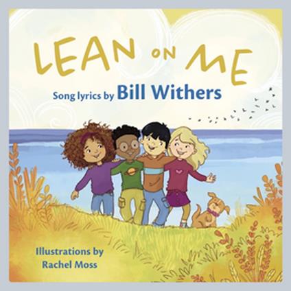 Lean on Me: A Children's Picture Book (LyricPop) - Bill Withers,Rachel Moss - ebook