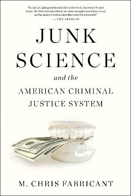 Junk Science: and the American Criminal Justice System - M. Chris Fabricant - cover