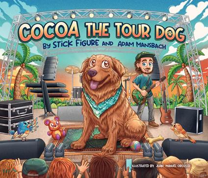 Cocoa the Tour Dog: A Children's Picture Book - Stick Figure,Adam Mansbach,Juan Manuel Orozco - ebook