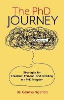 The PhD Journey: Strategies for Enrolling, Thriving, and Excelling in a PhD Program