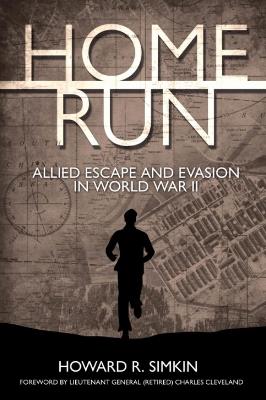 Home Run: Allied Escape and Evasion in World War II - Howard R. Simkin - cover