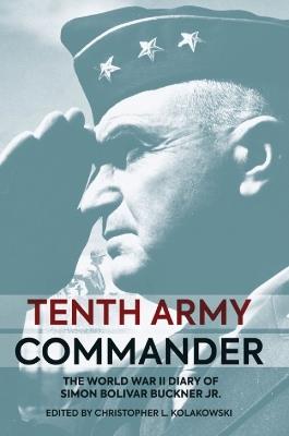 Tenth Army Commander: The Writings of Simon Bolivar Buckner, Jr., 1944–45 - cover